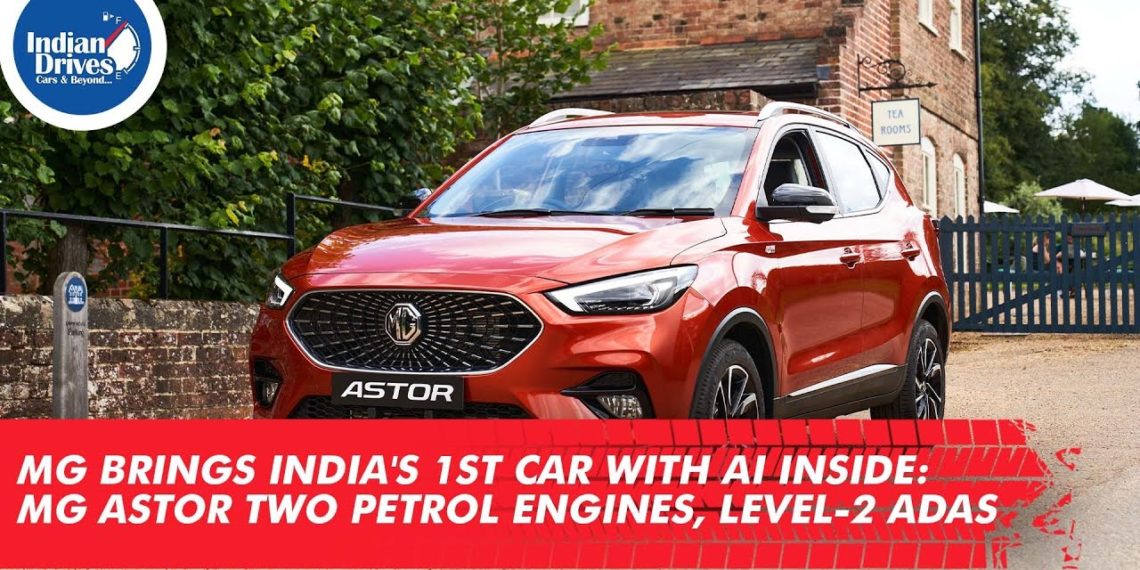 Mg Brings India S St Car With Ai Inside Mg Astor Two Petrol Engines