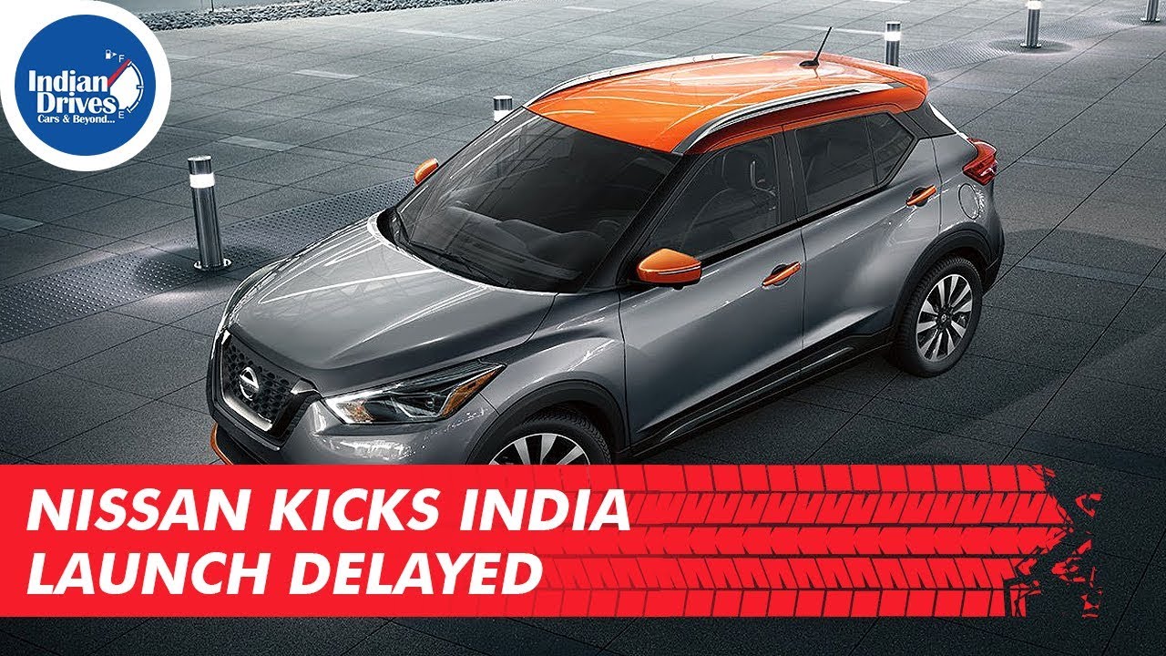 Nissan Kicks India Launch Delayed In India